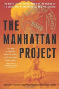 cover of the book The Manhattan Project: The Birth of the Atomic Bomb by Its Creators, Eyewitnesses, and Historians