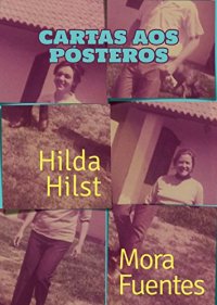 cover of the book Cartas aos pósteros: Correspondência de Hilda Hilst e Mora Fuentes