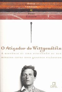 cover of the book O Atiçador de Wittgenstein; A história de uma discussão de dez minutos entre dois grandes filósofos