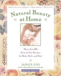 cover of the book Natural Beauty at Home, Revised Edition: More Than 250 Easy-To-Use Recipes for Body, Bath, and Hair