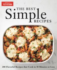 cover of the book The Best Simple Recipes More than 200 Flavorful, Foolproof Recipes That Cook in 30 Minutes or Less