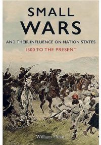 cover of the book Small Wars and their Influence on Nation States: 1500 to the Present