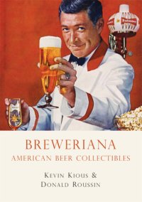 cover of the book Breweriana: American Beer Collectibles