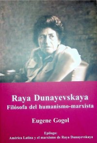 cover of the book Raya Dunayevskaya. Filosofa del humanismo marxista