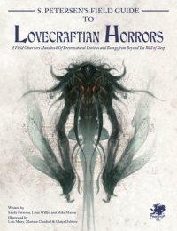 cover of the book S. Petersen’s Field Guide to Lovecraftian Horrors: A Field Observer’s Handbook of Preternatural Entities and Beings from Beyond The Wall of Sleep