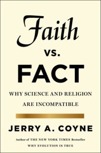 cover of the book Faith vs Fact : Why Science and Religion Are Incompatible