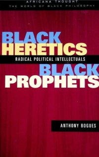 cover of the book Black Heretics Black Prophets. Radical Political Intellectuals