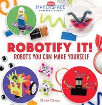 cover of the book Robotify It! Robots You Can Make Yourself