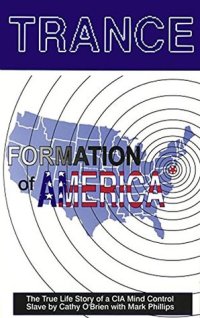 cover of the book TRANCE Formation of America: True life story of a mind control slave