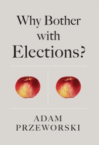 cover of the book Why Bother with Elections?