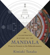 cover of the book An Illustrated History of the Mandala: From Its Genesis to the Kalacakratantra