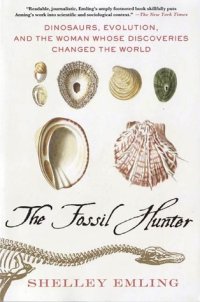 cover of the book The Fossil Hunter: Dinosaurs, Evolution, and the Woman Whose Discoveries Changed the World