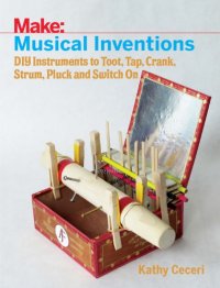 cover of the book Musical Inventions: DIY Instruments to Toot, Tap, Crank, Strum, Pluck and Switch On