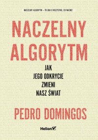 cover of the book Naczelny Algorytm. Jak jego odkrycie zmieni nasz świat