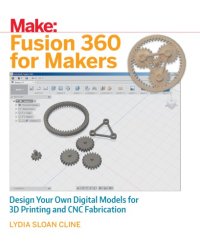 cover of the book Fusion 360 for Makers: Design Your Own Digital Models for 3D Printing and CNC Fabrication