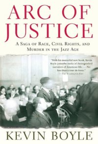 cover of the book Arc of Justice: A Saga of Race, Civil Rights, and Murder in the Jazz Age