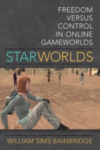 cover of the book Star Worlds: Freedom Versus Control in Online Gameworlds