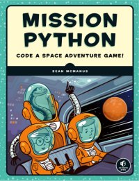 cover of the book Mission Python: Code a Space Adventure Game!