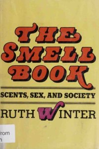 cover of the book The Smell Book: Scents, Sex, and Society