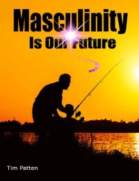 cover of the book Masculinity Is Our Future: Being a Modern Male