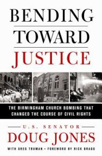 cover of the book Bending Toward Justice: The Birmingham Church Bombing that Changed the Course of Civil Rights