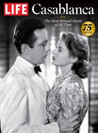 cover of the book LIFE Casablanca: 75th Anniversary: The Most Beloved Movie of All Time