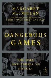 cover of the book Dangerous Games: The Uses and Abuses of History