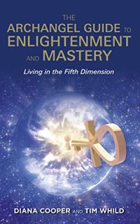 cover of the book The Archangel Guide to Enlightenment and Mastery: Living in the Fifth Dimension