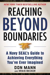 cover of the book Reaching Beyond Boundaries: A Navy SEAL’s Guide to Achieving Everything You’ve Ever Imagined