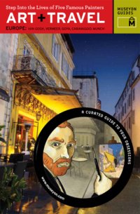 cover of the book Art + Travel Europe: Step Into the Lives of Five Famous Painters