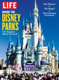 cover of the book LIFE Inside the Disney Parks: The Happiest Places on Earth