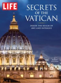 cover of the book LIFE Secrets of the Vatican: Inside the Realm of Awe and Intrigue