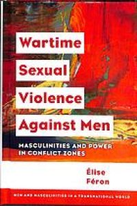 cover of the book Wartime Sexual Violence against Men: Masculinities and Power in Conflict Zones