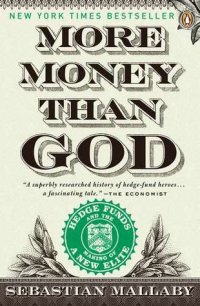 cover of the book More Money Than God: Hedge Funds and the Making of a New Elite