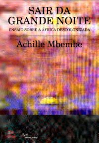 cover of the book Sair da Grande Noite: Ensaios sobre África Descolonizada