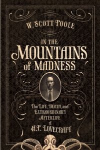 cover of the book In the Mountains of Madness: The Life and Extraordinary Afterlife of H.P. Lovecraft