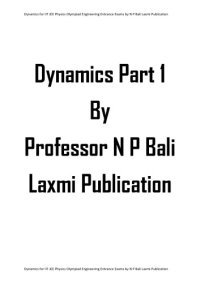 cover of the book Dynamics Part 1 upto Motion under Variable Acceleration for IIT JEE Physics Olympiad Engineering Entrance Exams College University by N P Bali Laxmi Publication