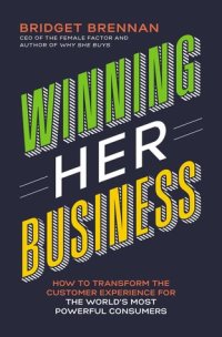 cover of the book Winning Her Business: How to Transform the Customer Experience for the World’s Most Powerful Consumers