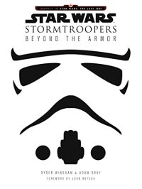 cover of the book Star Wars Stormtroopers: Beyond the Armor