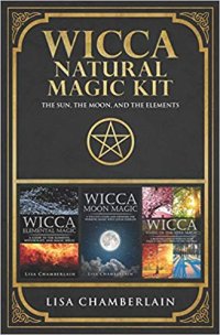 cover of the book Wicca Natural Magic Kit: The Sun, The Moon, and The Elements: Elemental Magic, Moon Magic, and Wheel of the Year Magic