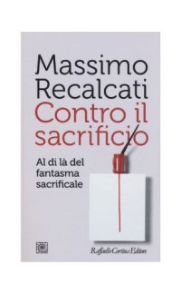 cover of the book Contro il sacrificio. Al di là del fantasma sacrificale