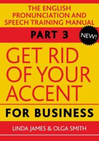 cover of the book Get Rid of Your Accent for Business, Part 3 The English Pronunciation and Speech Training Manual