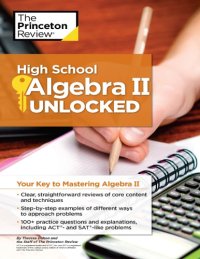 cover of the book High School Algebra II 2 Unlocked Princeton Review Penguin Random House by Theresa Duhon