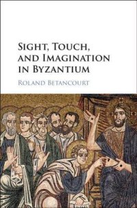 cover of the book Sight, Touch, and Imagination in Byzantium