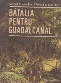 cover of the book Batalia pentru Guadalcanal