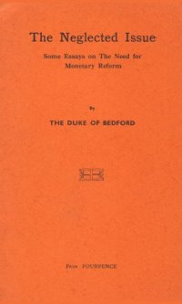 cover of the book The Neglected Issue: Some Essays on The Need for Monetary Reform