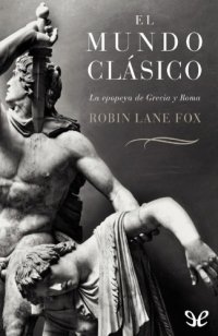 cover of the book El mundo clásico. La epopeya de Grecia y Roma.