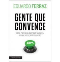 cover of the book Gente que convence: como potencializar seus talentos, ideias, serviços e produtos