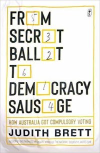 cover of the book From Secret Ballot to Democracy Sausage: How Australia Got Compulsory Voting