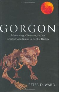 cover of the book Gorgon: Paleontology, Obsession, and the Greatest Catastrophe in Earth's History